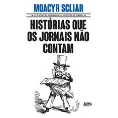 Imagem de Historias Que Os Jornais Não Contam - Convencional - Moacyr Scliar - 9788525434418