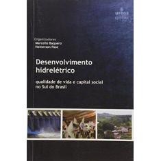 Imagem de Desenvolvimento Hidreletrico: Qualidade De Vida E Capital Social No Sul Do Brasil - Marcello Baquero - 9788538602231