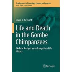 Imagem de Life and Death in the Gombe Chimpanzees: Skeletal Analysis as an Insight Into Life History
