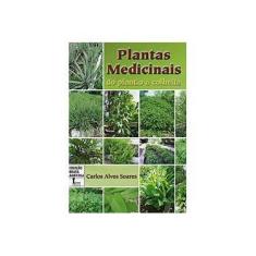 Imagem de Plantas Medicinais - Do Plantio à Colheita - Carlos Alves Soares - 9788527411264