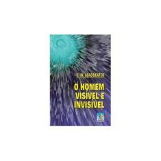 Imagem de O Homem Visível E Invisível - C. W. Leadbeater - 9788576181743