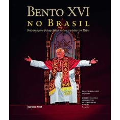 Imagem de Bento Xvi no Brasil - Reportagem Fotográfica Sobre a Visita do Papa - Imprensa Oficial - 9788570605078