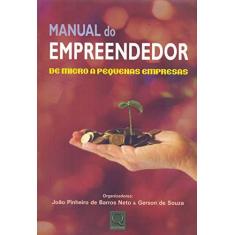 Imagem de Manual do Empreendedor - de Micro a Pequenas Empresas - Abreu, Gerson De; Neto, João Pinheiro De Barros - 9788541400244