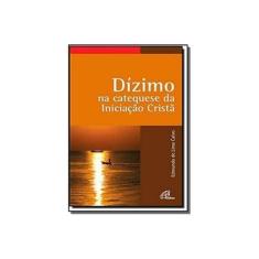 Imagem de Dizimo Na Catequese Da Iniciação Crista - Capa Comum - 9788535634693