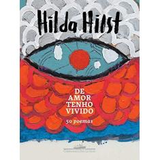 Imagem de De Amor Tenho Vivido - 50 Poemas - Hilst,hilda - 9788535930894