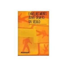 Imagem de Envelhecimento Ativo - Desafio do Século - Albuquerque, Sandra Marcia Lins De - 9788560416028