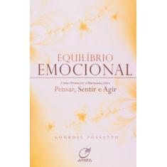 Imagem de Equilíbrio Emocional - Como Promover a Harmonia Entre Pensar, Sentir e Agir - Possatto, Lourdes - 9788578130060