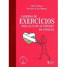 Imagem de Caderno de Exercícios Para Aliviar as Feridas do Coração - Colette Portelance - 9788532650917