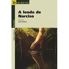 Imagem de A Lenda de Narciso - Conforme o Acordo Ortográfico - Col. Reencontro Literatura - Guasco, Luiz - 9788526271814