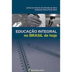 Imagem de Educacao Integral No Brasil De Hoje - Silva Jamerson Antonio De Almeida Da^silva Katharine Ninive Pinto - 9788580425857