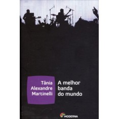 Imagem de A Melhor Banda do Mundo - Col. Veredas - Martinelli, Tania Alexandre - 9788516076917
