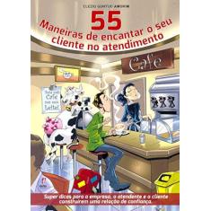 Imagem de 55 Maneiras de Encantar o Seu Cliente no Atendimento - Capa Comum - 9788563341037