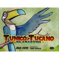 Imagem de Tunico Tucano. Na Amazônia - Ana Orsi - 9788567901251
