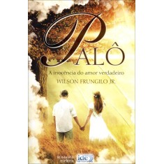 Imagem de Palô - a Inocência do Amor Verdadeiro - Frungilo Jr,  Wilson - 9788573415735
