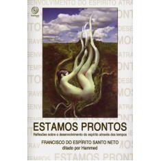 Imagem de Estamos Prontos - Reflexões Sobre o Desenvolvimento do Espírito Através Dos Tempos - Santo Neto, Francisco Do Espirito - 9788599772874