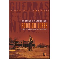 Imagem de Guerras e Tormentas - Rodrigo Lopes - Diário de Um Correspondente Internacional - Col. Front e Verso - Lopes, Rodrigo - 9788599275436