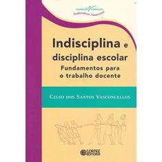 Imagem de Indisciplina e Disciplina Escolar - Celso Dos Santos Vasconcellos - 9788524915529