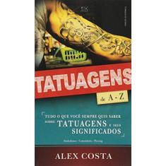 Imagem de Tatuagens De A Z: Significados das Tatuagens Pocket - Alex Costa - 9788574592978