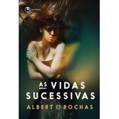 Imagem de As Vidas Sucessivas - Rochas, Albert De - 9788565518505