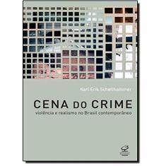 Imagem de Cena do Crime - Violência e Realismo No Brasil Contemporâneo - Schollhammer, Karl Erik; Schollhammer, Karl Erik - 9788520011843
