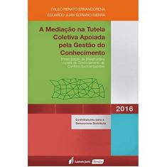 Imagem de A Mediação na Tutela Coletiva Aplicada Pela Gestão do Conhecimento - Paulo Renato Ernandorena - 9788584404568