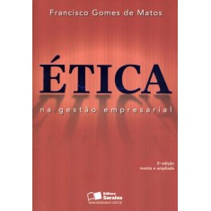 Imagem de Ética Na Gestão Empresarial - 2ª Ed. 2012 - Matos, Francisco Gomes De - 9788502151734