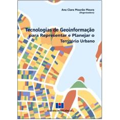 Imagem de Tecnologias de Geoinformação Para Representar e Planejar o Território Urbano - Ana Clara Mourão Moura - 9788571933859