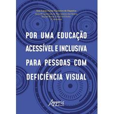 Imagem de Por Uma Educação Acessível E Inclusiva Para Pessoas Com Deficiência Visual - Ana Lucia Farão Carneiro De Siqueira - 9788547321475