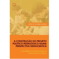 Imagem de A Construção do Projeto Político Pedagógico Numa Perspectiva Democrática - Silva, Deise De Oliveira Da - 9788563381873
