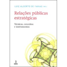 Imagem de Relações Pública Estratégicas - Técnicas, Conceitos e Instrumentos - Farias, Luiz Alberto De - 9788532307125