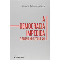 Imagem de O Democracia Impedida. O Brasil no Século XXI - Wanderley Guilherme Dos Santos - 9788522519422