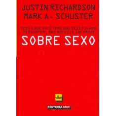 Imagem de Sobre Sexo - Tudo o que Você Teme que seus Filhos Perguntem, Mas Precisa Informar - Richardson, Justin; Schuster, Mark A. - 9788529301396