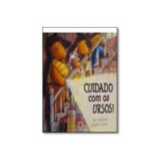 Imagem de Cuidado Com Os Ursos! - Macdonald, Alan; Ggwyheth, Williamson - 9788538006381