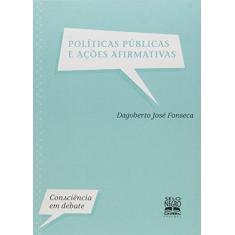 Imagem de Políticas Públicas e Ações Afirmativas - Col. Consciência em Debate - Fonseca, Dagoberto José - 9788587478399