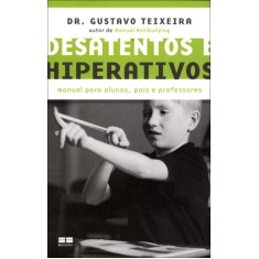 Imagem de Desatentos e Hiperativos - Manual Para Alunos, Pais e Professores - Teixeira, Gustavo - 9788576844952