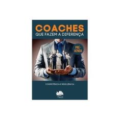 Imagem de Coaches Que Fazem a Diferença: Competência e Resiliência - Angélica Freire - 9788557650091