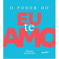 Imagem de O Poder do Eu Te Amo - Marcos Piangers - 9788581744308