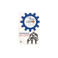 Imagem de Capitalismo Light: O Desafio de Manter Negócios Saudáveis e Pessoas Felizes - João Rached - 9788555780134
