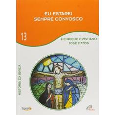 Imagem de Eu Estarei Sempre Convosco - Henrique Cristiano J. Matos - 9788535617801