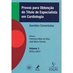 Imagem de Provas Para Obtenção do Título de Especialista em Cardiologia. Questões Comentadas: Volume 3 - Francisco Maia Da Silva - 9788520457511