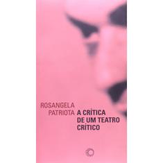 Imagem de A Crítica de um Teatro Crítico - Col. Estudos - Patriota, Rosangela - 9788527307819