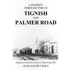 Imagem de A Journey Through Time in Tignish and Palmer Road