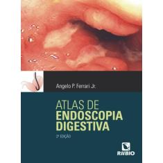 Imagem de Atlas de Endoscopia Digestiva - Ferrari Jr., Angelo P. - 9788577710348