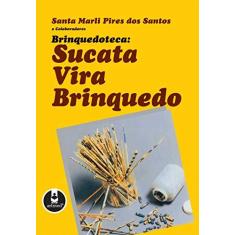 Imagem de Brinquedoteca: Sucata Vira Brinquedo - Santos, Santa Marli Pires Dos - 9788573071221