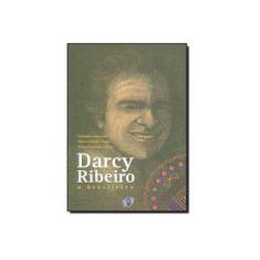 Imagem de Darcy Ribeiro o Brasileiro - Lôbo, Yolanda Lima; Vogas, Ellen Cristine; Torres, Aline Camargo - 9788578120122