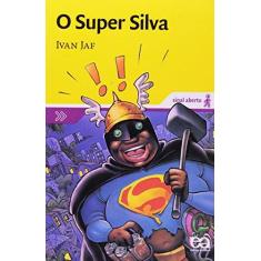 Imagem de O Super Silva - Col. Sinal Aberto - Jaf, Ivan - 9788508106561