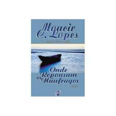 Imagem de Onde Repousam os Náufragos - Moacir Costa Lopes - 9788585696634