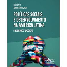 Imagem de Políticas Sociais E Desenvolvimento Na América Latina: Paradigmas E Tendências - Flavio Gaitán Arnaldo Provasi Lanzara - 9788547325084