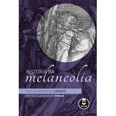 Imagem de Historia da Melancolia - Cordas, Taki A.; - 9788582713747