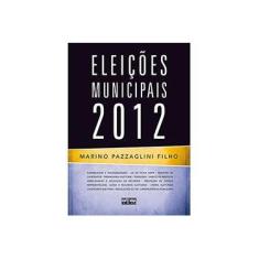 Imagem de Eleições Municipais 2012 - Pazzaglini Filho, Marino - 9788522472284